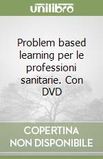 Problem based learning per le professioni sanitarie. Con DVD libro