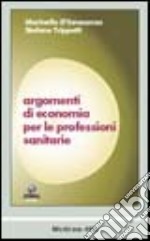 Argomenti di economia per le professioni sanitarie libro