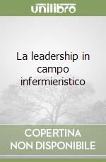 La leadership in campo infermieristico libro