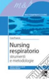 Nursing respiratorio. Strumenti e metodologie libro