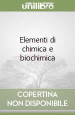 Elementi di chimica e biochimica libro