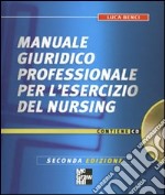 Manuale giuridico professionale per l'esercizio del nursing. Con CD-ROM libro