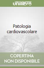 Patologia cardiovascolare libro