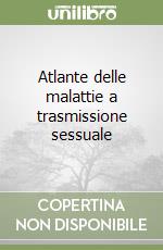 Atlante delle malattie a trasmissione sessuale libro