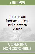 Interazioni farmacologiche nella pratica clinica libro