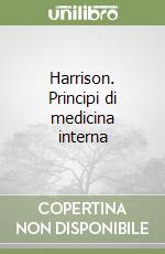 Harrison. Principi di medicina interna