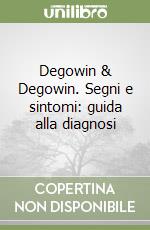 Degowin & Degowin. Segni e sintomi: guida alla diagnosi libro