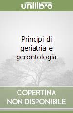Principi di geriatria e gerontologia libro
