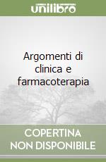 Argomenti di clinica e farmacoterapia libro