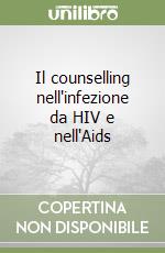 Il counselling nell'infezione da HIV e nell'Aids