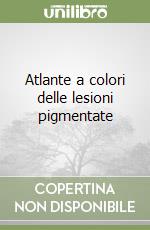 Atlante a colori delle lesioni pigmentate