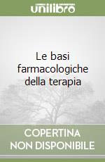 Le basi farmacologiche della terapia libro