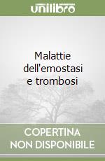 Malattie dell'emostasi e trombosi libro