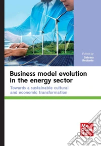 Business model evolution in the energy sector. Towards a sustainable cultural and economic transformation libro