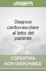 Diagnosi cardiovascolare al letto del paziente libro