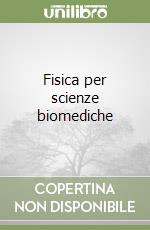 Fisica per scienze biomediche libro