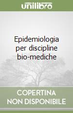 Epidemiologia per discipline bio-mediche libro