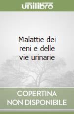 Malattie dei reni e delle vie urinarie libro