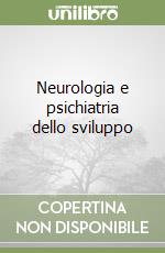 Neurologia e psichiatria dello sviluppo libro