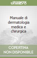 Manuale di Dermatologia Medica e chirurgica