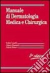Manuale di dermatologia medica e chirurgica. Con CD-ROM libro