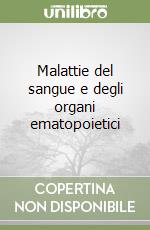 Malattie del sangue e degli organi ematopoietici libro