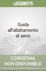 Guida all'allattamento al seno libro