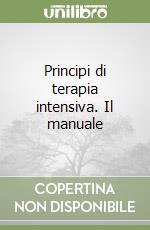 Principi di terapia intensiva. Il manuale