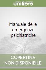 Manuale delle emergenze psichiatriche