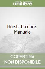 Hurst. Il cuore. Manuale