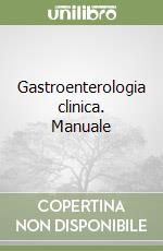 Gastroenterologia clinica. Manuale libro
