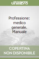 Professione: medico generale. Manuale libro