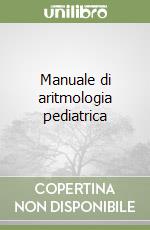 Manuale di aritmologia pediatrica libro