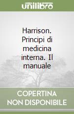 Harrison. Principi di medicina interna. Il manuale libro