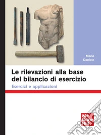 Le rilevazioni alla base del bilancio di esercizio. Esercizi e applicazioni libro