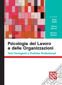 Psicologia del lavoro e delle organizzazioni. Temi emergenti e pratiche professionali libro