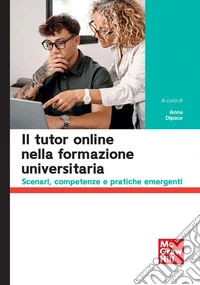 Il tutor online nella formazione universitaria. Scenari, competenze e pratiche emergenti libro