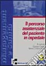 Il percorso assistenziale del paziente in ospedale. Con CD-ROM libro