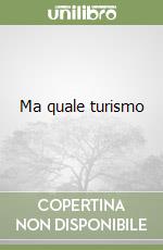 Ma quale turismo libro