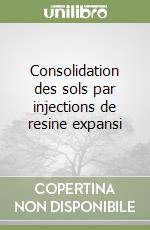 Consolidation des sols par injections de resine expansi libro