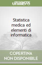 Statistica medica ed elementi di informatica libro