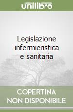 Legislazione infermieristica e sanitaria libro