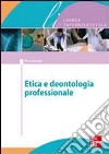 Bioetica e dentologia professionale libro