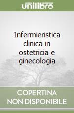 Infermieristica clinica in ostetricia e ginecologia