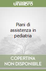 Piani di assistenza in pediatria libro