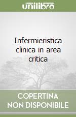 Infermieristica clinica in area critica libro