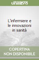 L'infermiere e le innovazioni in sanità