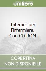 Internet per l'infermiere. Con CD-ROM libro