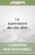 La supervisione dei casi clinici libro