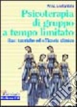 Psicoterapia di gruppo a tempo limitato. Basi teoriche ed efficacia clinica libro